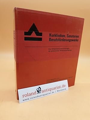 Kurkliniken, Sanatorien, Berufsförderungswerke - Die Rehabilitationseinrichtungen der gesetzliche...