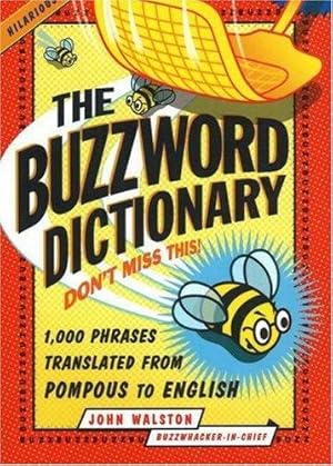 Bild des Verkufers fr The Buzzword Dictionary: 1,000 Phrases Translated from Pompous to English zum Verkauf von WeBuyBooks
