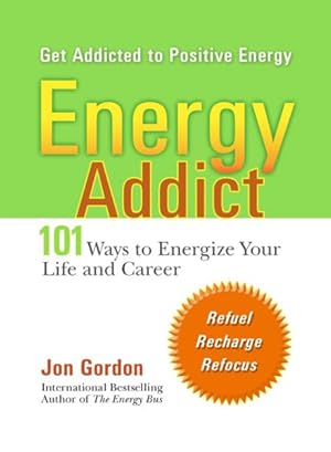 Seller image for Energy Addict : 101 Physical, Mental, and Spiritual Ways to Energize Your Life for sale by GreatBookPrices