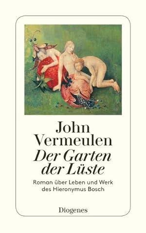 Seller image for Der Garten der Lste: Roman ber Leben und Werk des Hieronymus Bosch (detebe) for sale by Antiquariat Armebooks