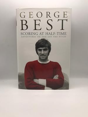 Imagen del vendedor de SCORING AT HALF TIME : ADVENTURES ON AND OFF THE PITCH (SIGNED) a la venta por Surrey Hills Books