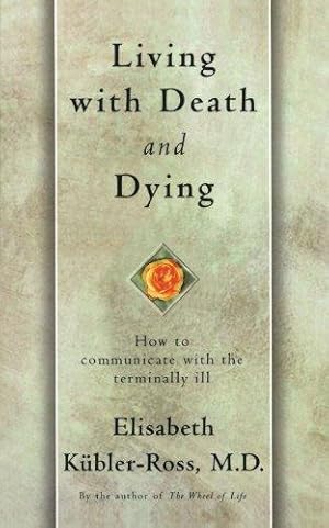 Bild des Verkufers fr Living with Death and Dying: How to Communicate with the Terminally Ill zum Verkauf von WeBuyBooks