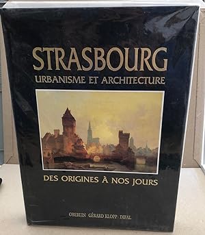 Strasbourg urbanisme et architecture des origines à nos jours