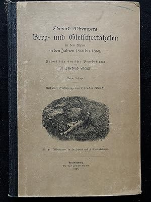 Edward Whympers Berg-und Gletscherfahrten in den Alpen in den Jahren 1860-1869