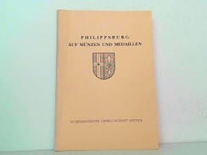Philippsburg auf Münzen und Medaillen seit 1623. Numismatische Gesellschaft Speyer.