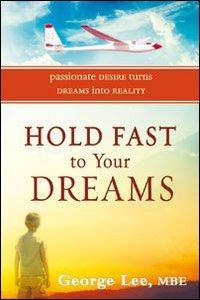 Bild des Verkufers fr Hold Fast to Your Dreams: Passionate Desire Turns Dreams Into Reality zum Verkauf von WeBuyBooks