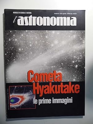 L'ASTRONOMIA Mensile di Scienza e Cultura Numero 164 Aprile 1996 COMETA HYAKUTAKE