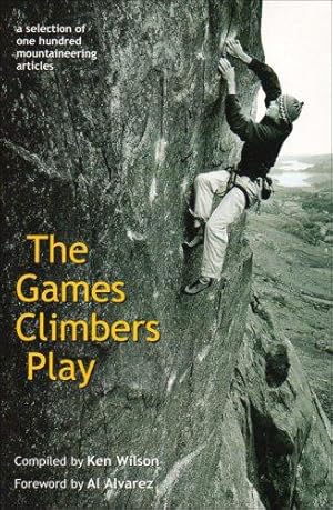 Bild des Verkufers fr The Games Climbers Play: A selection of one hundred mountaineering articles (The Games Climbers Play: A Selection of 100 Mountaineering Articles) zum Verkauf von WeBuyBooks