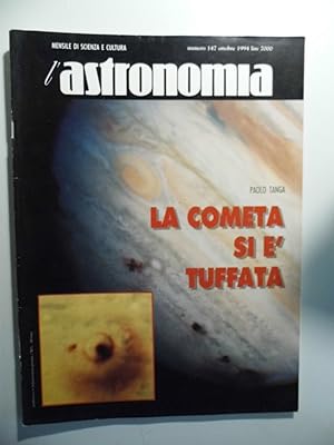 L' ASTRONOMIA Mensile di Scienza e Cultura Numero 147 Ottobre 1994 Paolo Tanga LA COMETA SI E' TU...