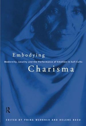 Seller image for Embodying Charisma: Modernity, Locality and the Performance of Emotion in Sufi Cults for sale by WeBuyBooks