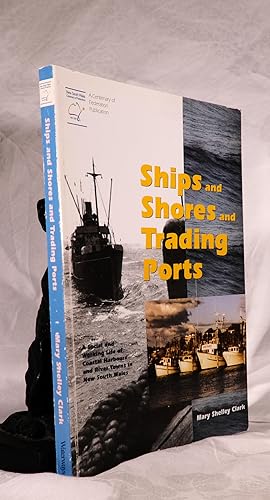SHIPS AND SHORES AND TRADING PORTS. A Social and Working Life of Coastal Harbours and River Towns...