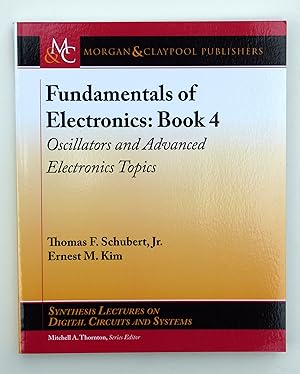 Seller image for Fundamentals of Electronics: Book 4: Book 4: Oscillators and Advanced Electronics Topics (Synthesis Lectures on Digital Circuits and Systems) for sale by Our Kind Of Books