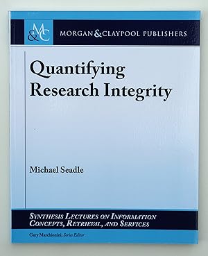 Quantifying Research Integrity (Synthesis Lectures on Information Concepts, Retrieval, and Services)