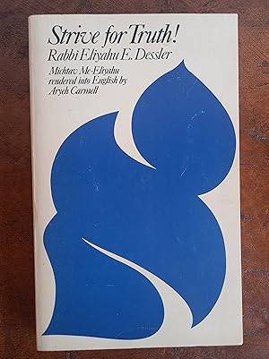 Immagine del venditore per Strive for truth! Part 1. Michtav me-Eliyahu. The selected writings of Rabbi E.E. Dessler rendered into English and annotated by Aryeh Carmell. (PART 1 ONLY). ISBN 087306139X venduto da Antiquariaat Spinoza