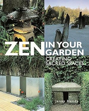 Image du vendeur pour Zen in Your Garden: Creating Sacred Spaces Creating Sacred Spaces mis en vente par WeBuyBooks