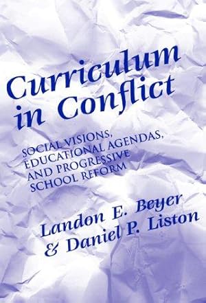Imagen del vendedor de Curriculum in Conflict: Social Visions, Educational Agendas and Progressive School Reform a la venta por WeBuyBooks