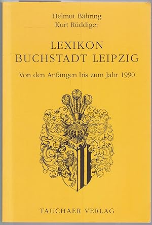 Image du vendeur pour Lexikon Buchstadt Leipzig. Von den Anfngen bis zum Jahr 1990 mis en vente par Graphem. Kunst- und Buchantiquariat