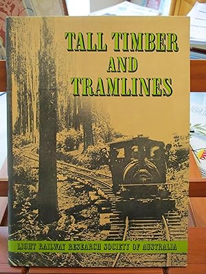 TALL TIMBER AND TRAMLINES : An introduction to Victoria's timber tramway era
