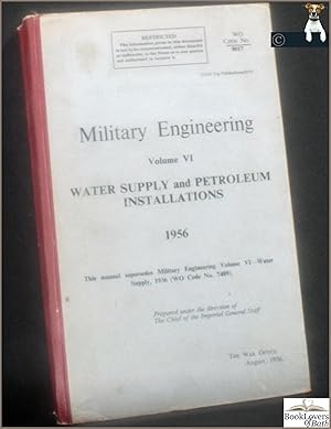 Military Engineering Volume VI: Water Supply and Petroleum Installations 1956