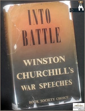 Into Battle: Speeches by the Right Hon. Winston S. Churchill P.C., M.P.