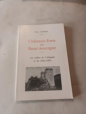 CHATEAUX-FORTS EN BASSE - AUVERGNE ; LES VALLEES DE L' ALLAGNON ET DU HAUT-ALLIER