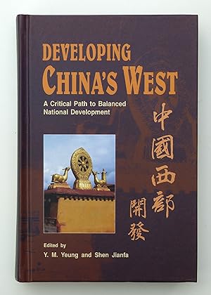 Seller image for Developing China's West: A Critical Path to Balanced National Developement: A Critical Path to Balanced National Development for sale by Our Kind Of Books