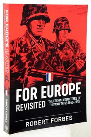 Bild des Verkufers fr FOR EUROPE REVISITED. The French Volunteers of the Waffen-SS 1943-1945. zum Verkauf von Francis Edwards ABA ILAB