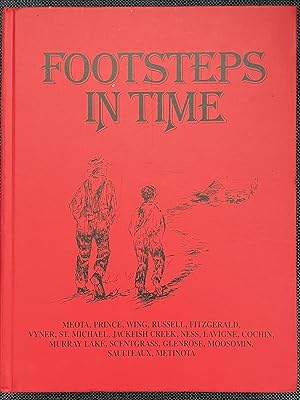 Footsteps in Time: Meota, Prince, Wing, Russell, Fitzgerald, Vyner, St. Michael, Jackfish Creek, ...