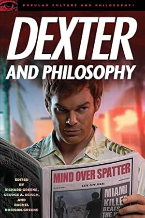 Seller image for Dexter and Philosophy: Mind over Spatter (Popular Culture and Philosophy, 58) for sale by Books for Life