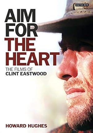 Imagen del vendedor de Aim for the Heart: The Films of Clint Eastwood a la venta por Books for Life