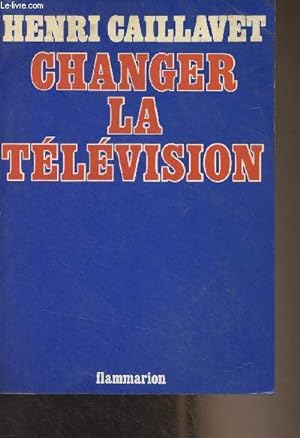 Seller image for Changer la tlvision for sale by Le-Livre
