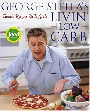 Imagen del vendedor de George Stella's Livin' Low Carb: Family Recipes Stella Style a la venta por Giant Giant