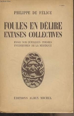 Bild des Verkufers fr Foules en dlire, extases collectives - Essai sur quelques formes infrieures de la mystique zum Verkauf von Le-Livre