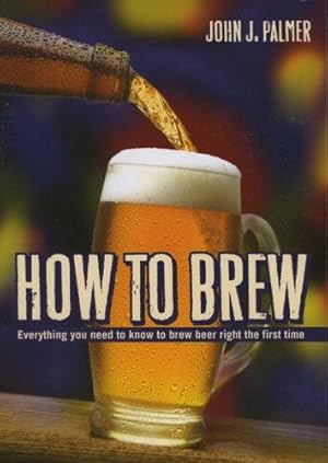 Immagine del venditore per How to Brew: Everything You Need To Know To Brew Beer Right The First Time venduto da Giant Giant