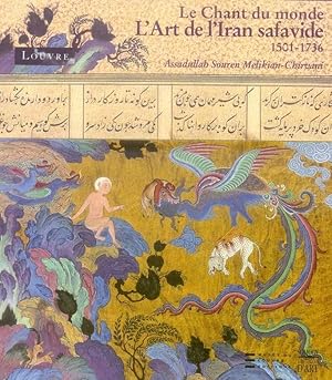 Imagen del vendedor de L'art de l'Iran safavide, 1501-1736 : le chant du monde : [exposition, Paris, Muse du Louvre, 5 octobre 2007-7 janvier 2008] a la venta por Papier Mouvant