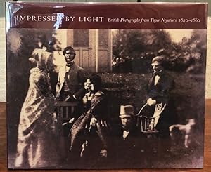 Seller image for IMPRESSED BY LIGHT British Photographs from Paper Negatives, 1840-1860 for sale by Lost Horizon Bookstore