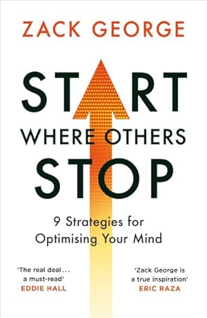 Seller image for Start Where Others Stop : 9 Strategies for Optimising Your Mind for sale by GreatBookPrices