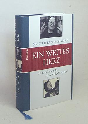 Bild des Verkäufers für Ein weites Herz : die zwei Leben der Isa Vermehren / Matthias Wegner zum Verkauf von Versandantiquariat Buchegger