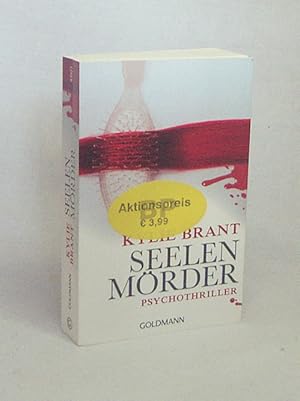 Seller image for Seelenmrder : Thriller / Kylie Brant. Aus dem Amerikan. von Ariane Bckler for sale by Versandantiquariat Buchegger