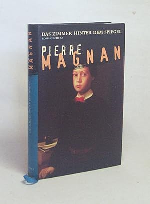 Bild des Verkufers fr Das Zimmer hinter dem Spiegel : Roman / Pierre Magnan. Aus dem Franz. von Irne Kuhn zum Verkauf von Versandantiquariat Buchegger