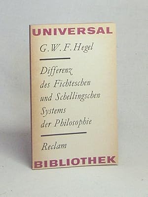 Image du vendeur pour Differenz des Fichteschen und Schellingschen Systems der Philosophie / Georg Wilhelm Friedrich Hegel. [Hrsg. von Steffen Dietzsch] mis en vente par Versandantiquariat Buchegger