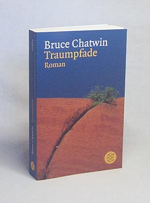 Seller image for Traumpfade : Roman = The songlines / Bruce Chatwin. Aus dem Engl. von Anna Kamp for sale by Versandantiquariat Buchegger