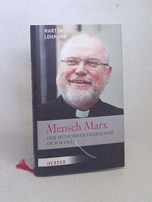 Seller image for Mensch Marx : der Mnchner Erzbischof im Portrt / Martin Lohmann for sale by Versandantiquariat Buchegger