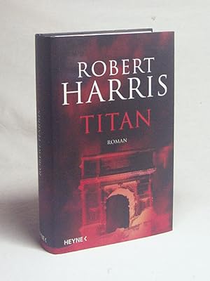 Seller image for Titan : Roman / Robert Harris. Aus dem Engl. von Wolfgang Mller for sale by Versandantiquariat Buchegger