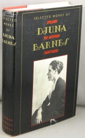 Imagen del vendedor de Selected works of Djuna Barnes: Spillway / The Antiphon / Nightwood. a la venta por Bucks County Bookshop IOBA