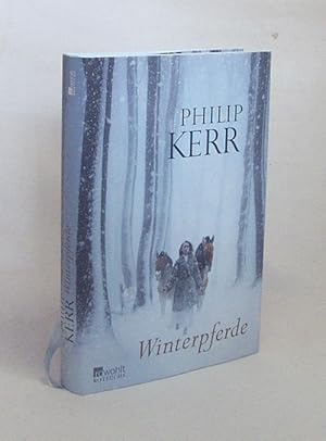 Image du vendeur pour Winterpferde / Philip Kerr ; aus dem Englischen von Christiane Steen mis en vente par Versandantiquariat Buchegger