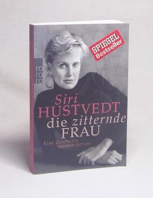 Bild des Verkufers fr Die zitternde Frau : eine Geschichte meiner Nerven / Siri Hustvedt. Aus dem Engl. von Uli Aumller und Grete Osterwald zum Verkauf von Versandantiquariat Buchegger