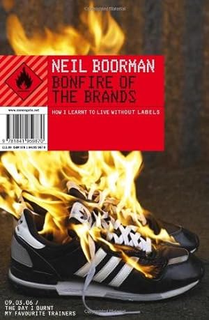 Bild des Verkufers fr Bonfire Of The Brands: How I Learnt to Live Without Labels zum Verkauf von WeBuyBooks