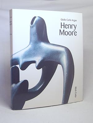 Seller image for Henry Moore / Giulio Carlo Argan. [Aus d. Ital. bers. von Sylvia Hfer] for sale by Versandantiquariat Buchegger