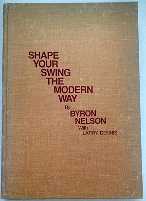 Seller image for Shape Your Swing the Modern Way (Classics of Golf reprint edition) for sale by Birkitt's Books